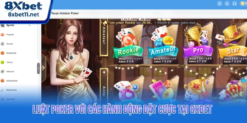 Luật Poker Chuẩn Xác Nhất 2026 Giúp Bạn Thắng Lớn 8Xbet 4 Cách hành động trong luật Poker quyết định đến kết quả